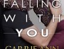Falling With You by Carrie Ann&nbsp;Ryan